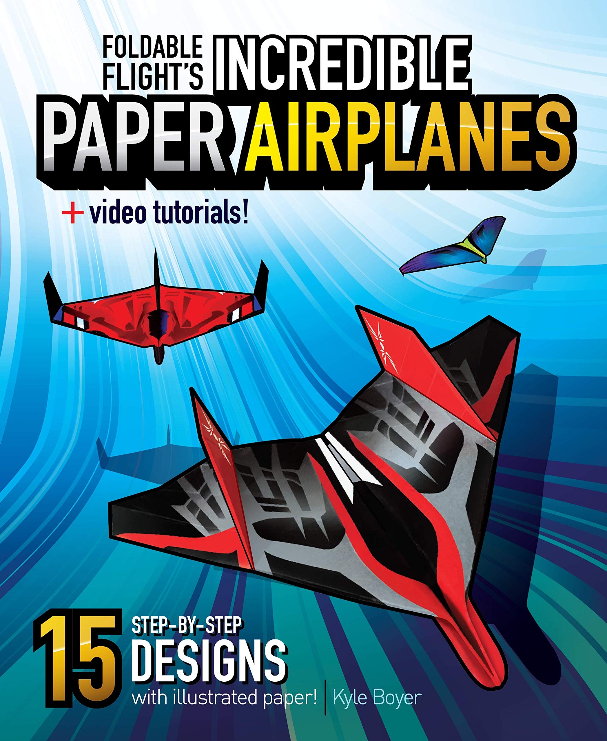 Amazon Foldable Flight Incredible Paper Airplanes Step by Step Instructions Video Tutorials And Illustrated Folding Paper Kyle Boyer Kyle Boyer Arts Crafts U0026 Sewing