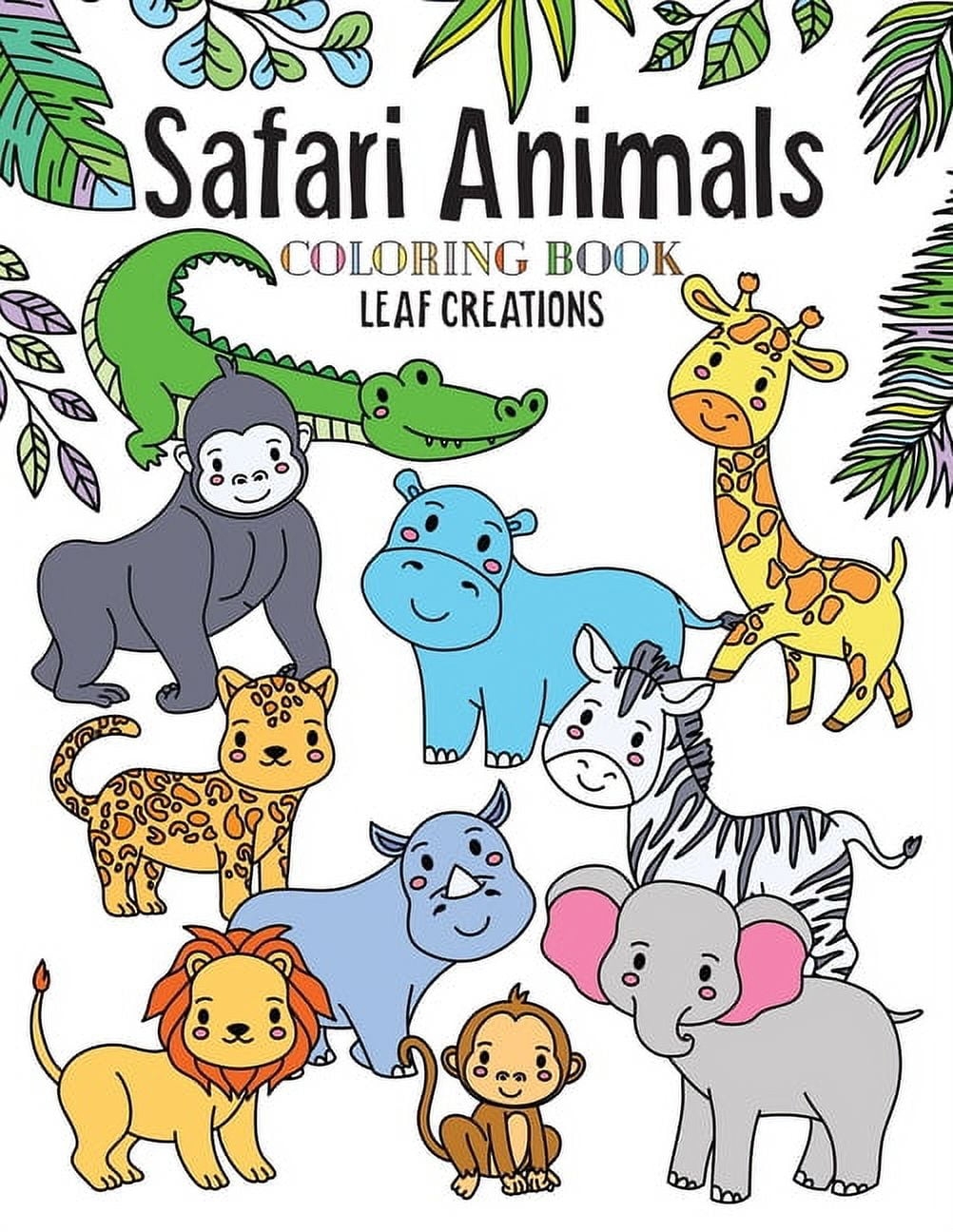 Safari Animals Coloring Book A Coloring Book For Kids Featuring Cute And Fun Safari Animals Book 