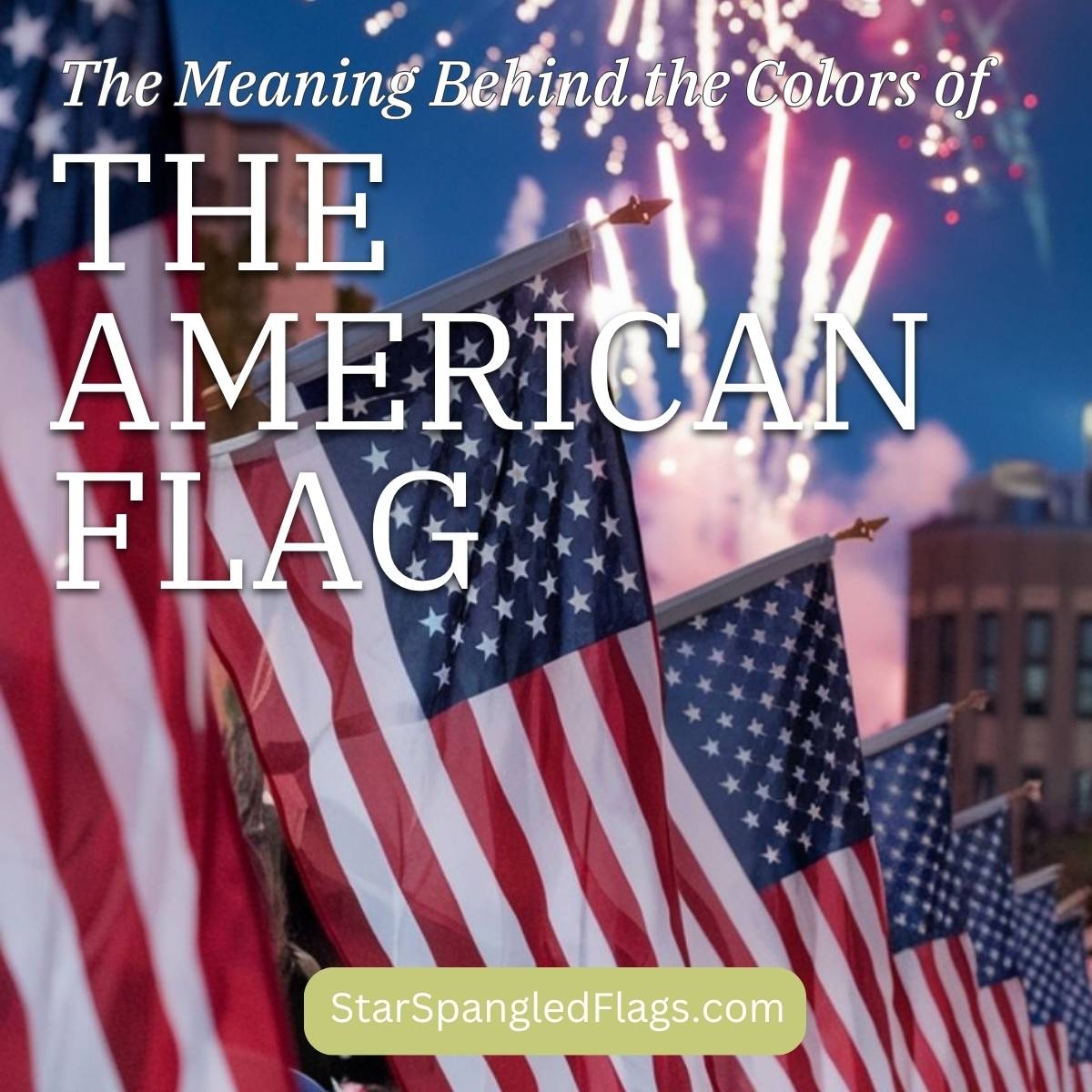 The Meaning Behind The Colors Of The American Flag StarSpangledFlags