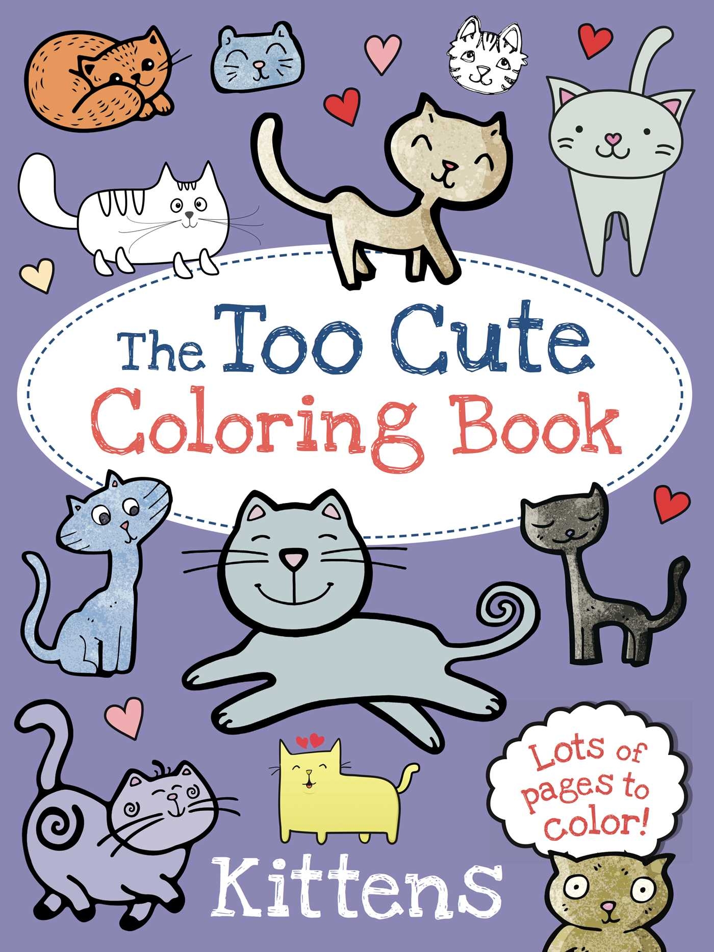 The Too Cute Coloring Book Kittens Book By Little Bee Books 
